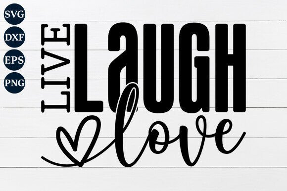 Live Laugh Love SVG PNG Graphics